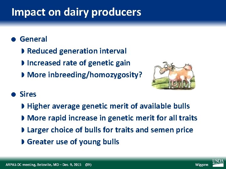 Impact on dairy producers l l General w Reduced generation interval w Increased rate