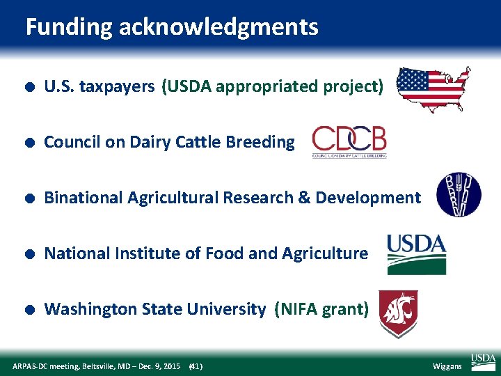 Funding acknowledgments l U. S. taxpayers (USDA appropriated project) l Council on Dairy Cattle