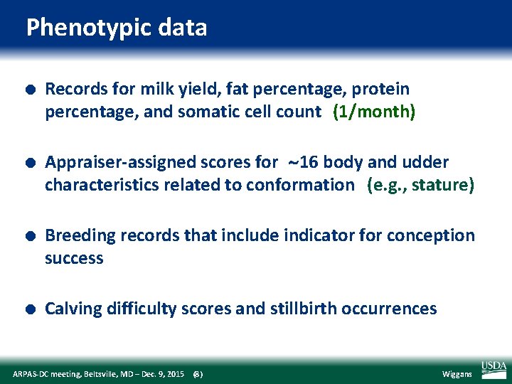 Phenotypic data l l Records for milk yield, fat percentage, protein percentage, and somatic