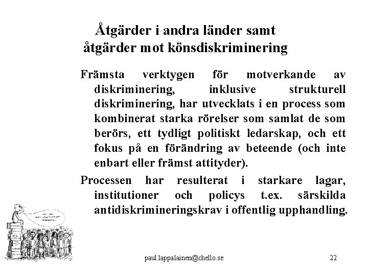 Åtgärder i andra länder samt åtgärder mot könsdiskriminering Främsta verktygen för motverkande av diskriminering,