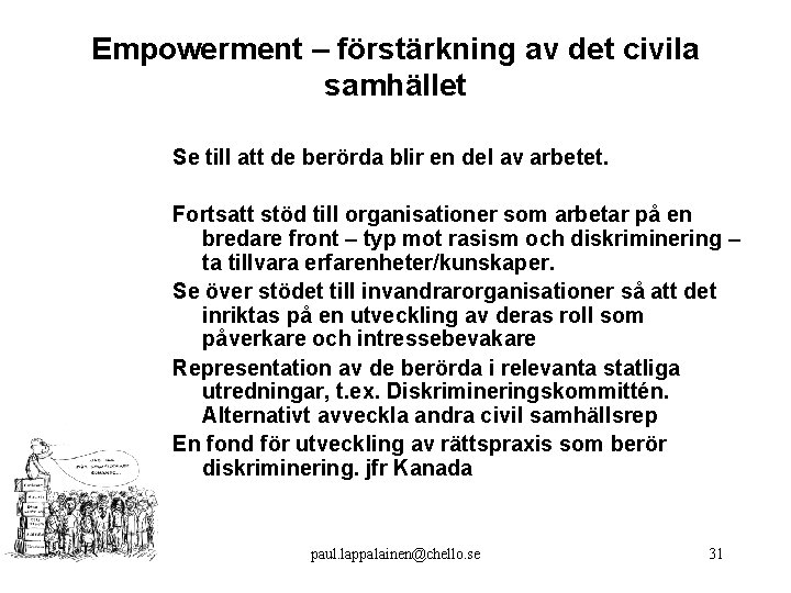 Empowerment – förstärkning av det civila samhället Se till att de berörda blir en