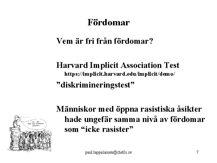 Fördomar Vem är fri från fördomar? Harvard Implicit Association Test https: //implicit. harvard. edu/implicit/demo/