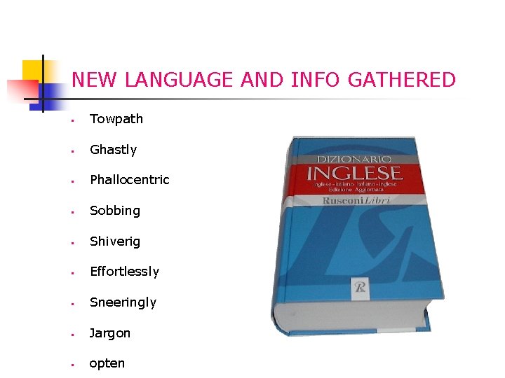 NEW LANGUAGE AND INFO GATHERED § Towpath § Ghastly § Phallocentric § Sobbing §