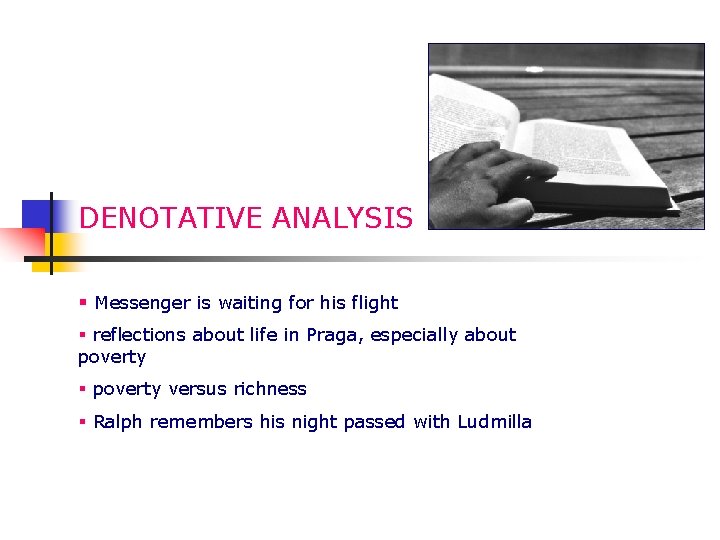 DENOTATIVE ANALYSIS § Messenger is waiting for his flight § reflections about life in