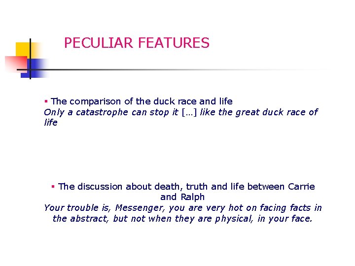 PECULIAR FEATURES § The comparison of the duck race and life Only a catastrophe