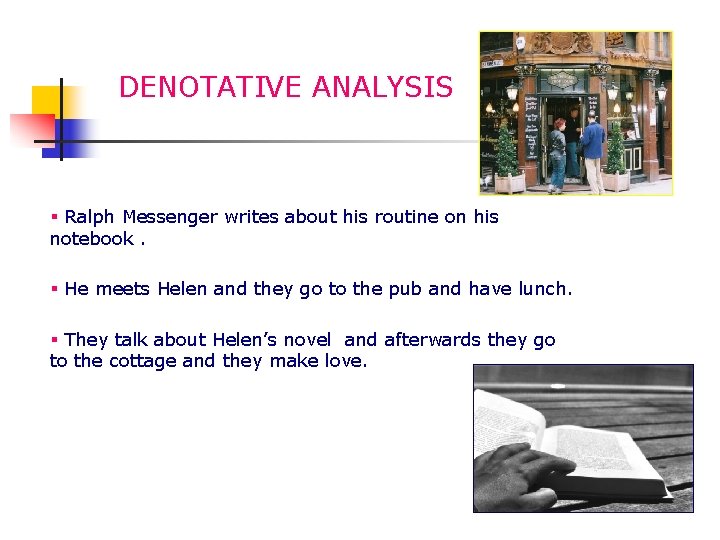 DENOTATIVE ANALYSIS § Ralph Messenger writes about his routine on his notebook. § He