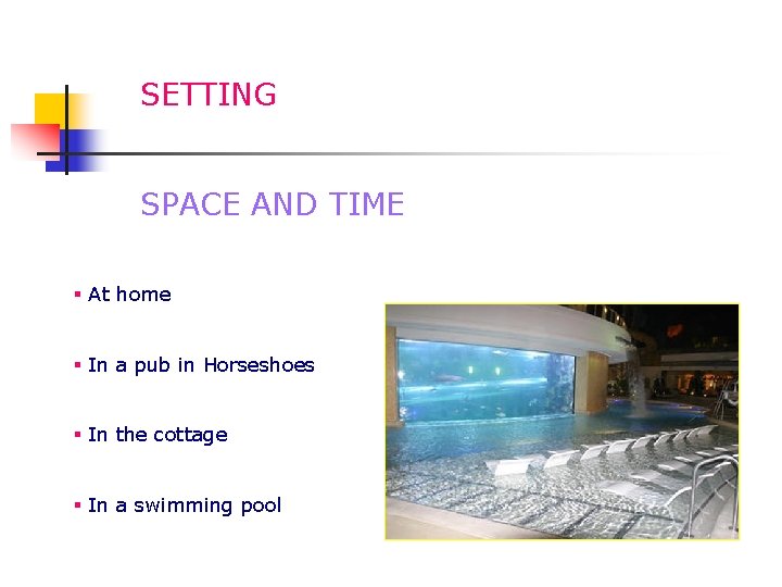 SETTING SPACE AND TIME § At home § In a pub in Horseshoes §