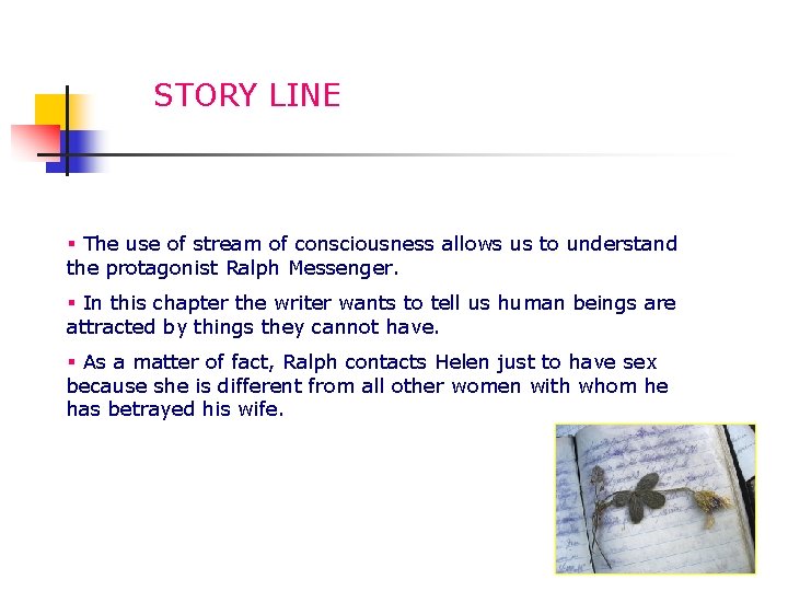 STORY LINE § The use of stream of consciousness allows us to understand the