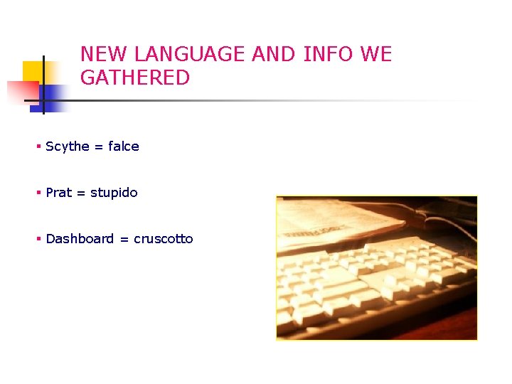 NEW LANGUAGE AND INFO WE GATHERED § Scythe = falce § Prat = stupido