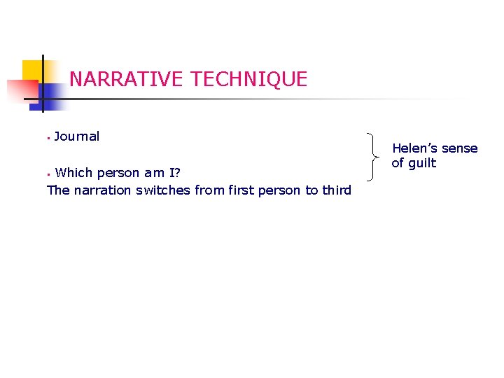 NARRATIVE TECHNIQUE § Journal Which person am I? The narration switches from first person