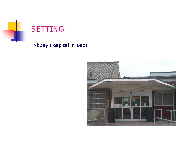 SETTING § Abbey Hospital in Bath 