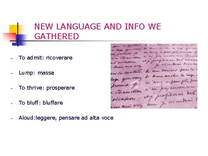 NEW LANGUAGE AND INFO WE GATHERED § To admit: ricoverare § Lump: massa §