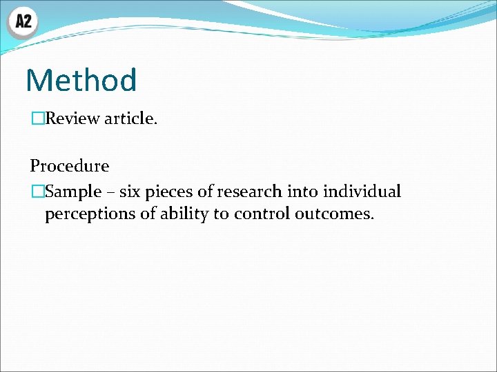 Method �Review article. Procedure �Sample – six pieces of research into individual perceptions of