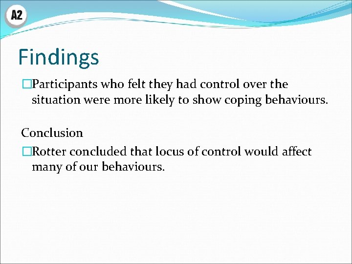 Findings �Participants who felt they had control over the situation were more likely to