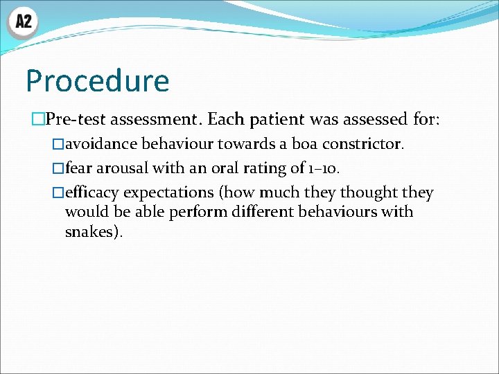 Procedure �Pre-test assessment. Each patient was assessed for: �avoidance behaviour towards a boa constrictor.