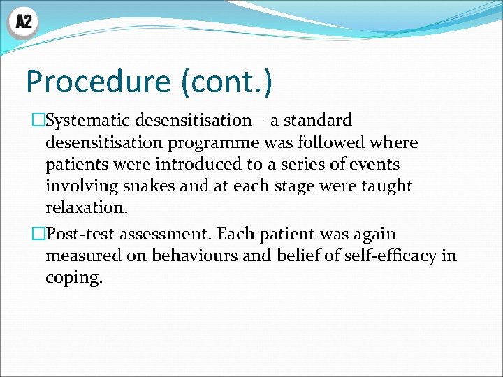 Procedure (cont. ) �Systematic desensitisation – a standard desensitisation programme was followed where patients