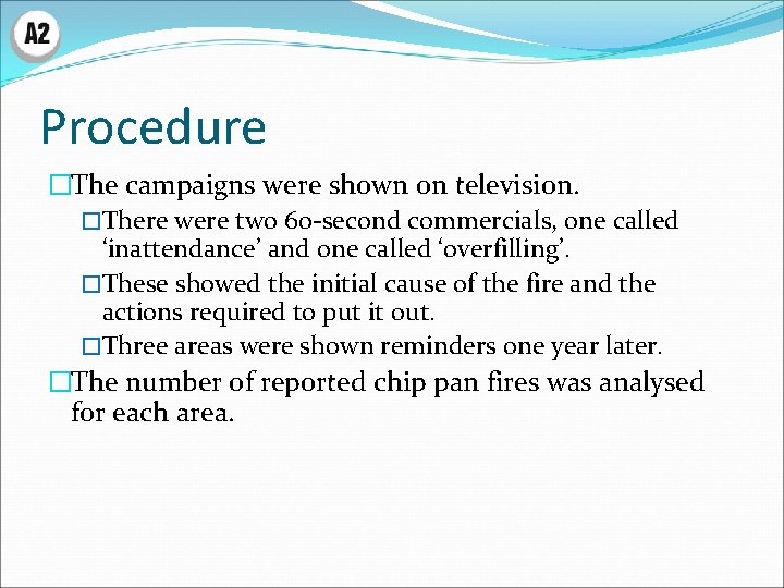 Procedure �The campaigns were shown on television. �There were two 60 -second commercials, one