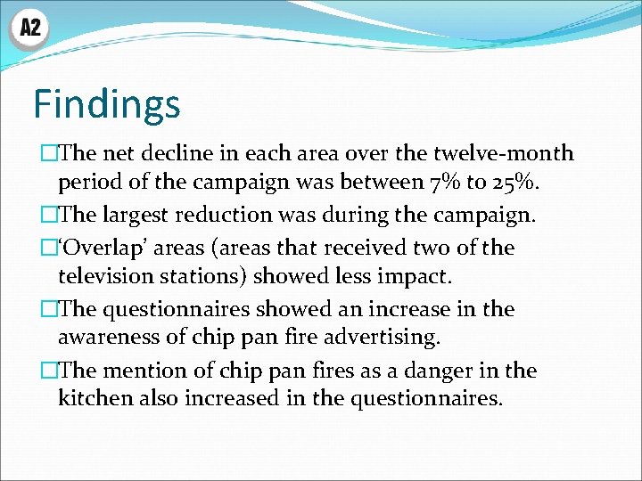 Findings �The net decline in each area over the twelve-month period of the campaign