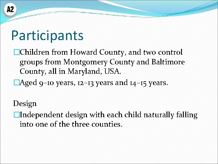 Participants �Children from Howard County, and two control groups from Montgomery County and Baltimore