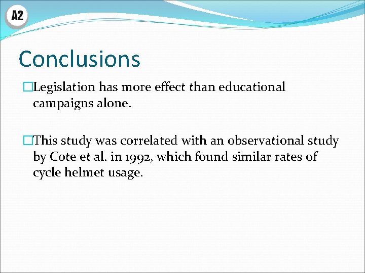 Conclusions �Legislation has more effect than educational campaigns alone. �This study was correlated with