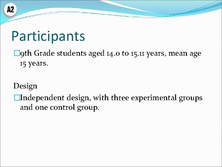 Participants � 9 th Grade students aged 14. 0 to 15. 11 years, mean