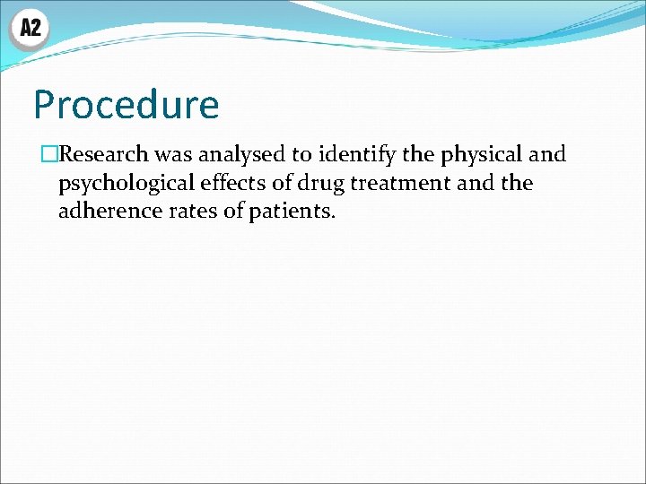 Procedure �Research was analysed to identify the physical and psychological effects of drug treatment