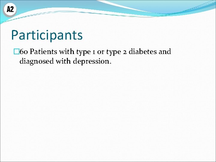 Participants � 60 Patients with type 1 or type 2 diabetes and diagnosed with