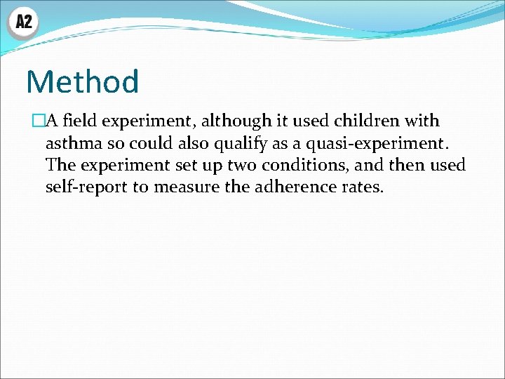 Method �A field experiment, although it used children with asthma so could also qualify