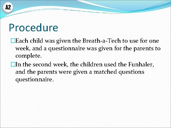 Procedure �Each child was given the Breath-a-Tech to use for one week, and a