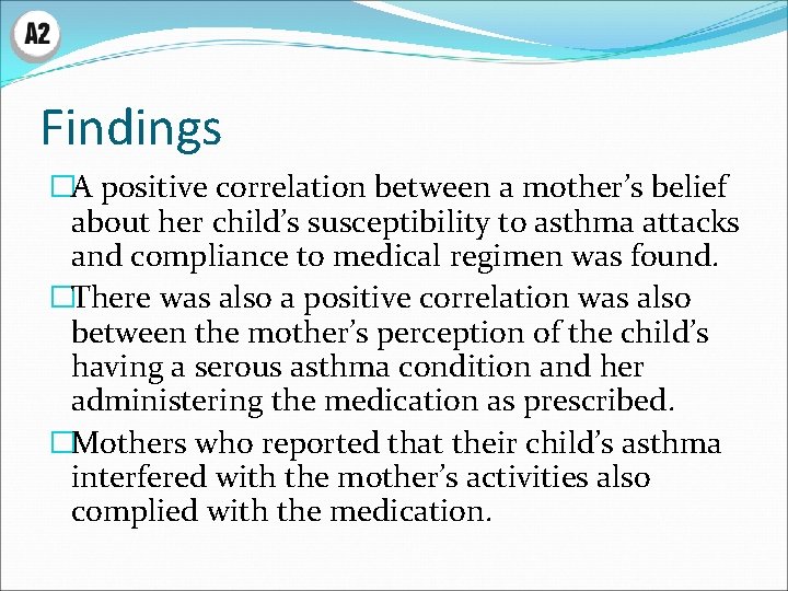 Findings �A positive correlation between a mother’s belief about her child’s susceptibility to asthma