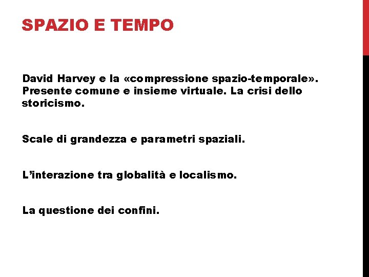 SPAZIO E TEMPO David Harvey e la «compressione spazio-temporale» . Presente comune e insieme