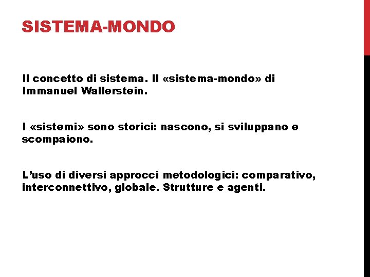 SISTEMA-MONDO Il concetto di sistema. Il «sistema-mondo» di Immanuel Wallerstein. I «sistemi» sono storici: