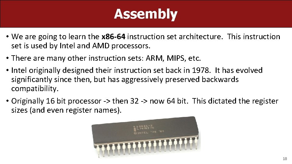 Assembly • We are going to learn the x 86 -64 instruction set architecture. Assembly • We are going to learn the x 86 -64 instruction set architecture.