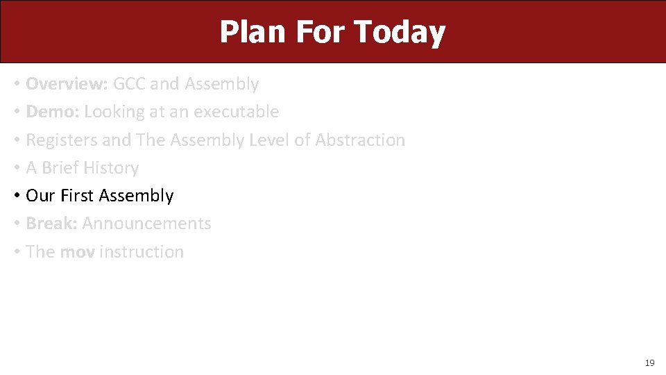 Plan For Today • Overview: GCC and Assembly • Demo: Looking at an executable Plan For Today • Overview: GCC and Assembly • Demo: Looking at an executable