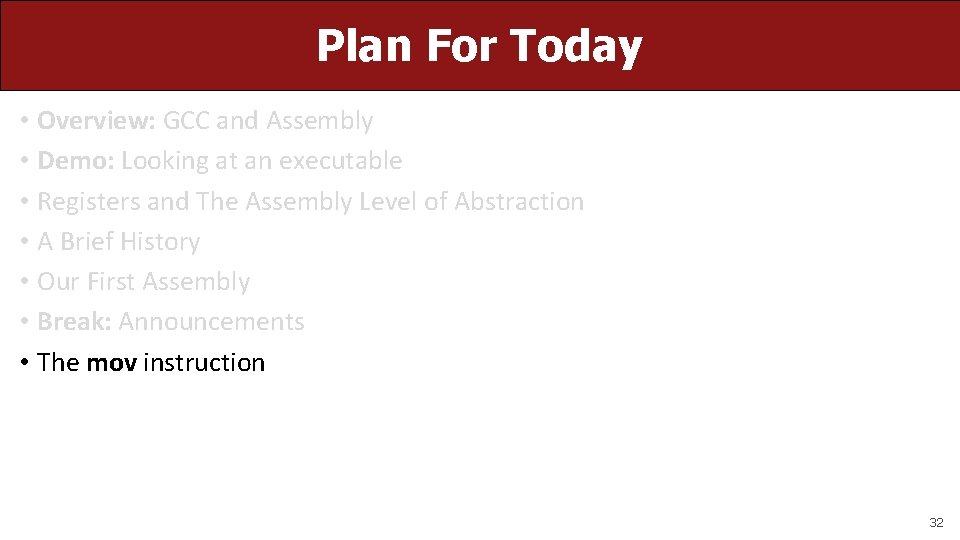 Plan For Today • Overview: GCC and Assembly • Demo: Looking at an executable Plan For Today • Overview: GCC and Assembly • Demo: Looking at an executable