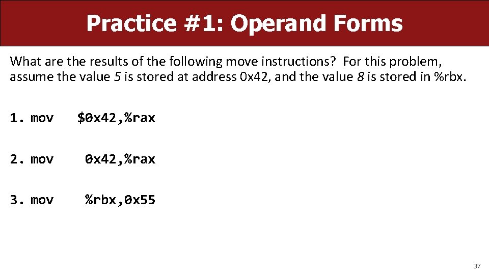 Practice #1: Operand Forms What are the results of the following move instructions? For Practice #1: Operand Forms What are the results of the following move instructions? For