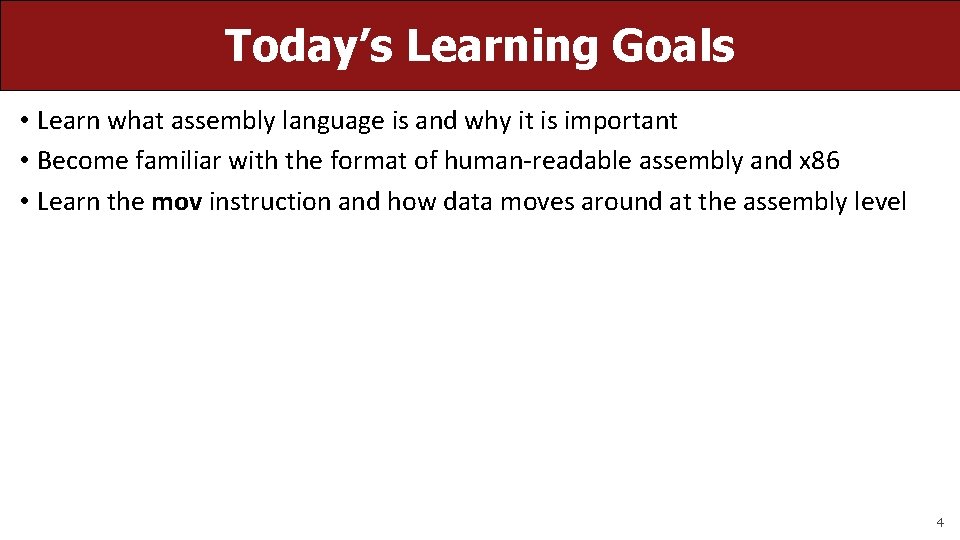 Today’s Learning Goals • Learn what assembly language is and why it is important
