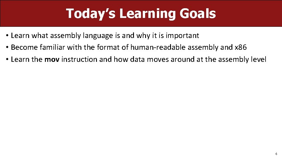 Today’s Learning Goals • Learn what assembly language is and why it is important Today’s Learning Goals • Learn what assembly language is and why it is important