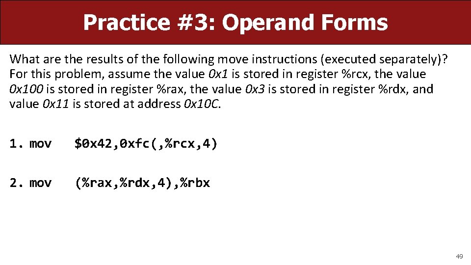 Practice #3: Operand Forms What are the results of the following move instructions (executed