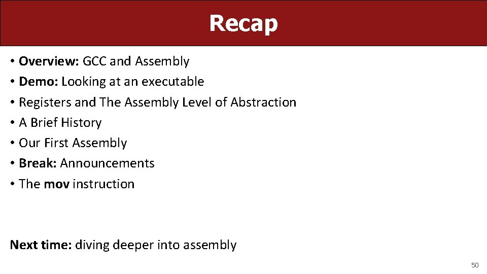 Recap • Overview: GCC and Assembly • Demo: Looking at an executable • Registers
