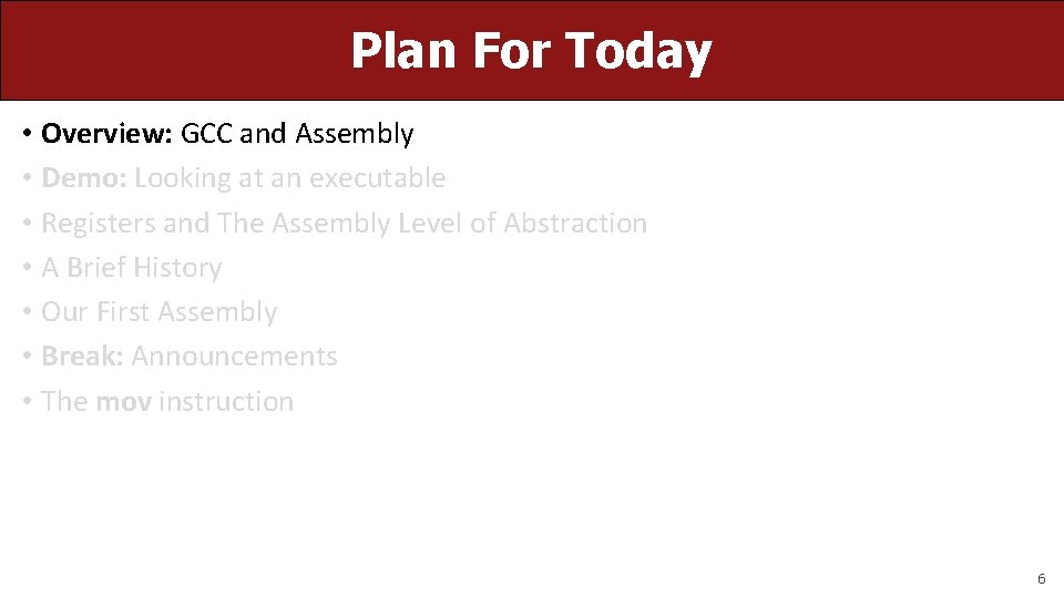 Plan For Today • Overview: GCC and Assembly • Demo: Looking at an executable Plan For Today • Overview: GCC and Assembly • Demo: Looking at an executable