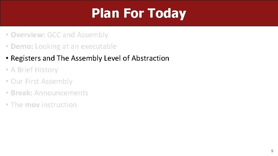 Plan For Today • Overview: GCC and Assembly • Demo: Looking at an executable Plan For Today • Overview: GCC and Assembly • Demo: Looking at an executable