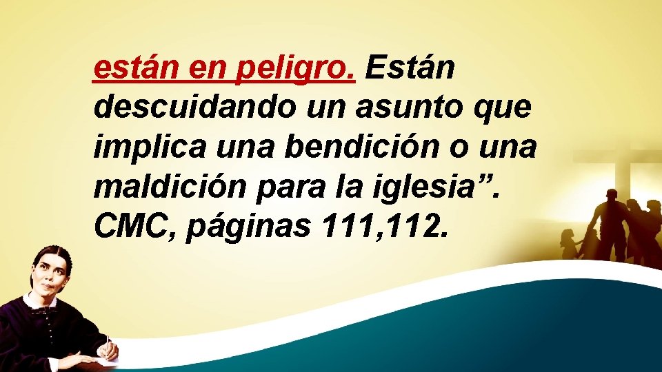 están en peligro. Están descuidando un asunto que implica una bendición o una maldición