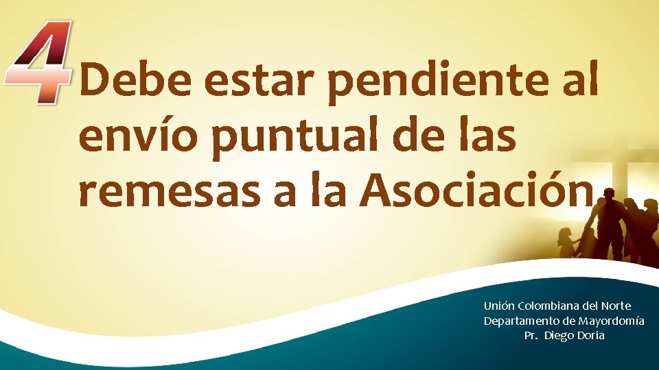 Debe estar pendiente al envío puntual de las remesas a la Asociación. Unión Colombiana