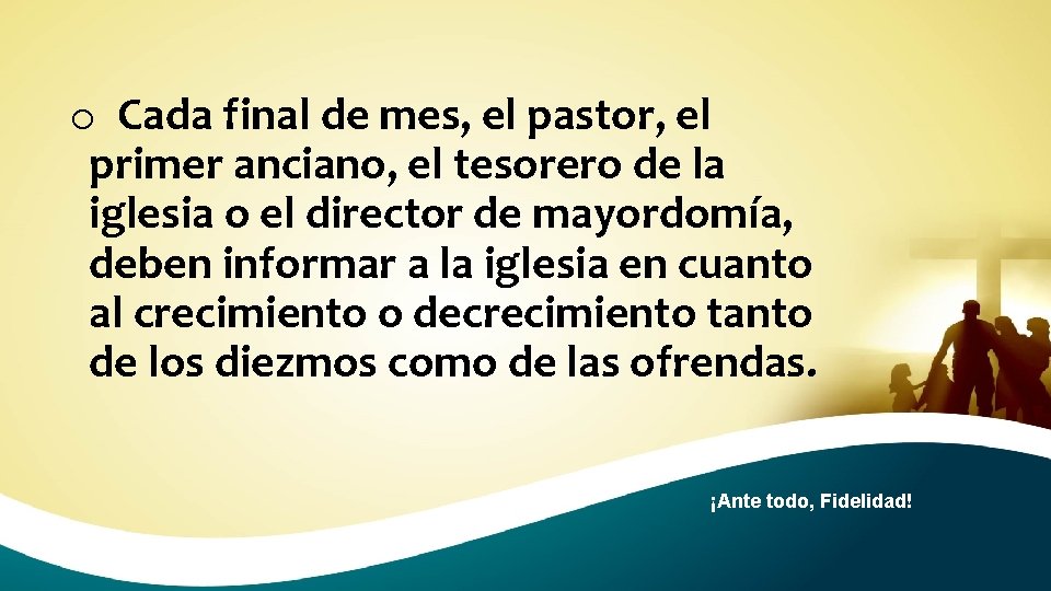 o Cada final de mes, el pastor, el primer anciano, el tesorero de la