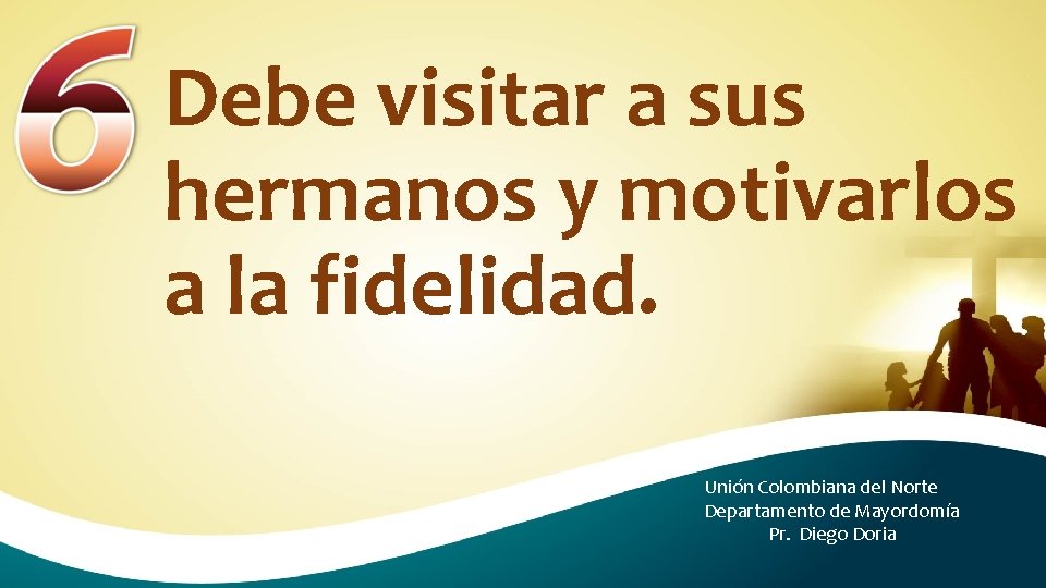 Debe visitar a sus hermanos y motivarlos a la fidelidad. Unión Colombiana del Norte