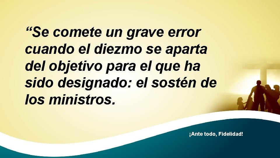 “Se comete un grave error cuando el diezmo se aparta del objetivo para el