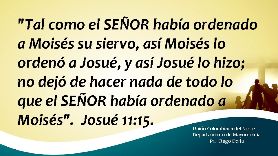 "Tal como el SEÑOR había ordenado a Moisés su siervo, así Moisés lo ordenó