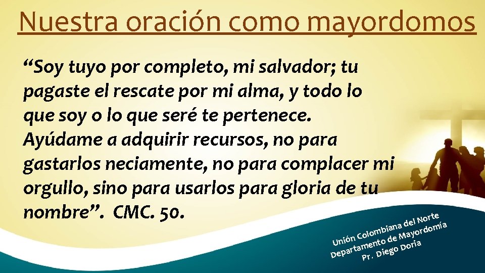 Nuestra oración como mayordomos “Soy tuyo por completo, mi salvador; tu pagaste el rescate