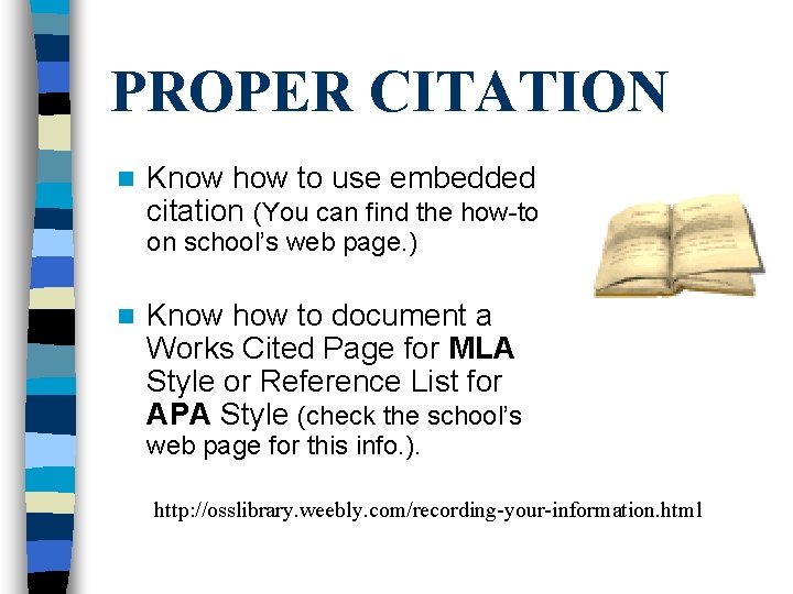 PROPER CITATION n Know how to use embedded citation (You can find the how-to